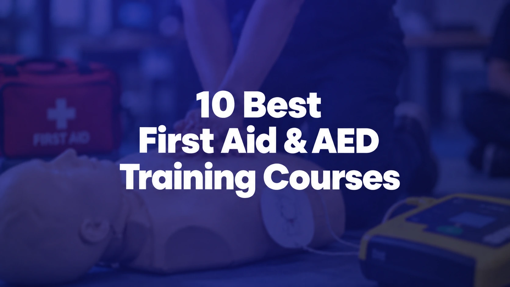 10 Best First Aid & AED Training Courses for Workplace Teams