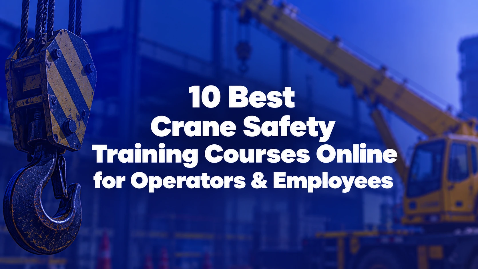 10 Best Crane Safety Training Courses Online for Operators & Employees