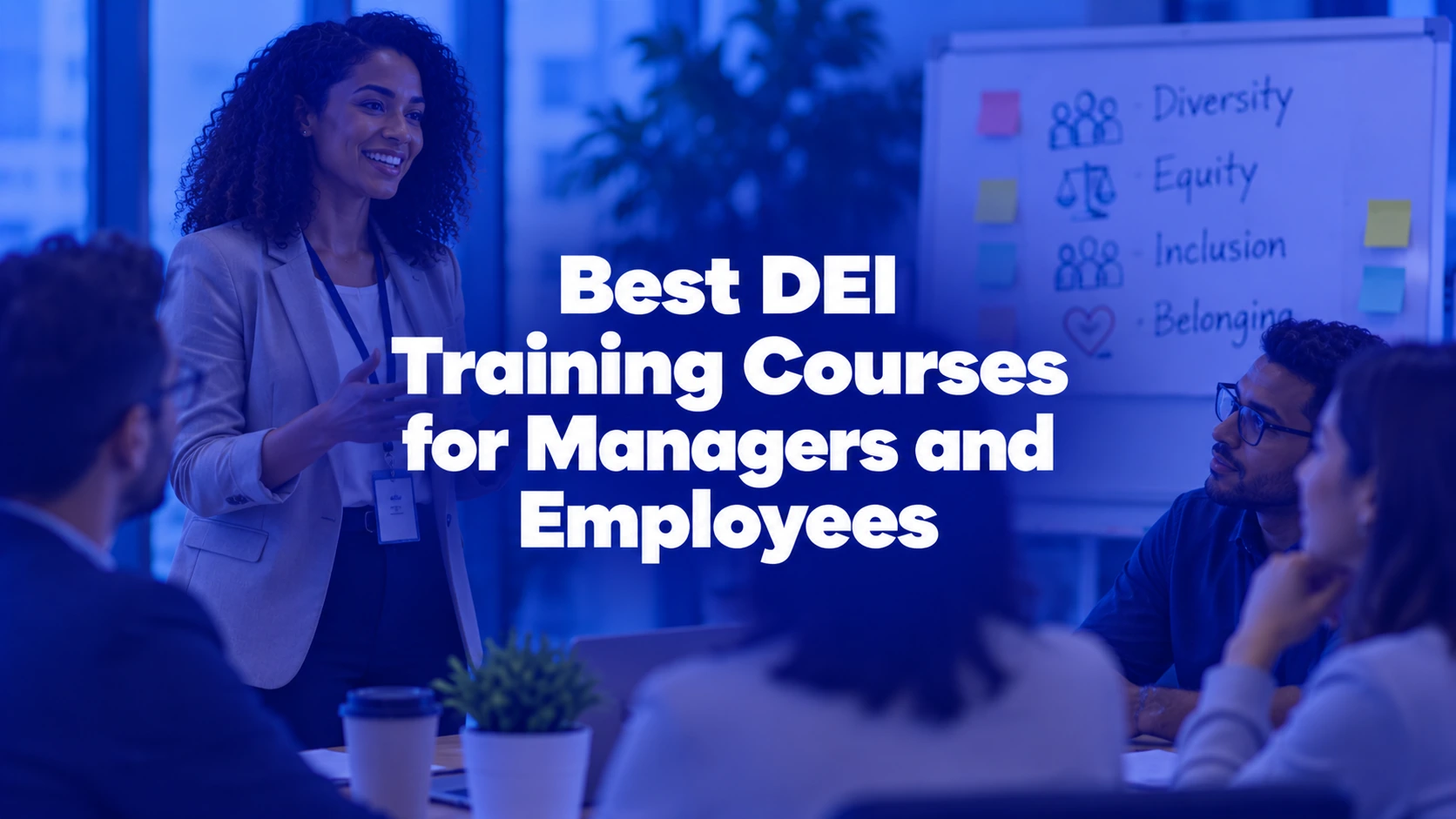 Best DEI Training Courses for Managers and Employees