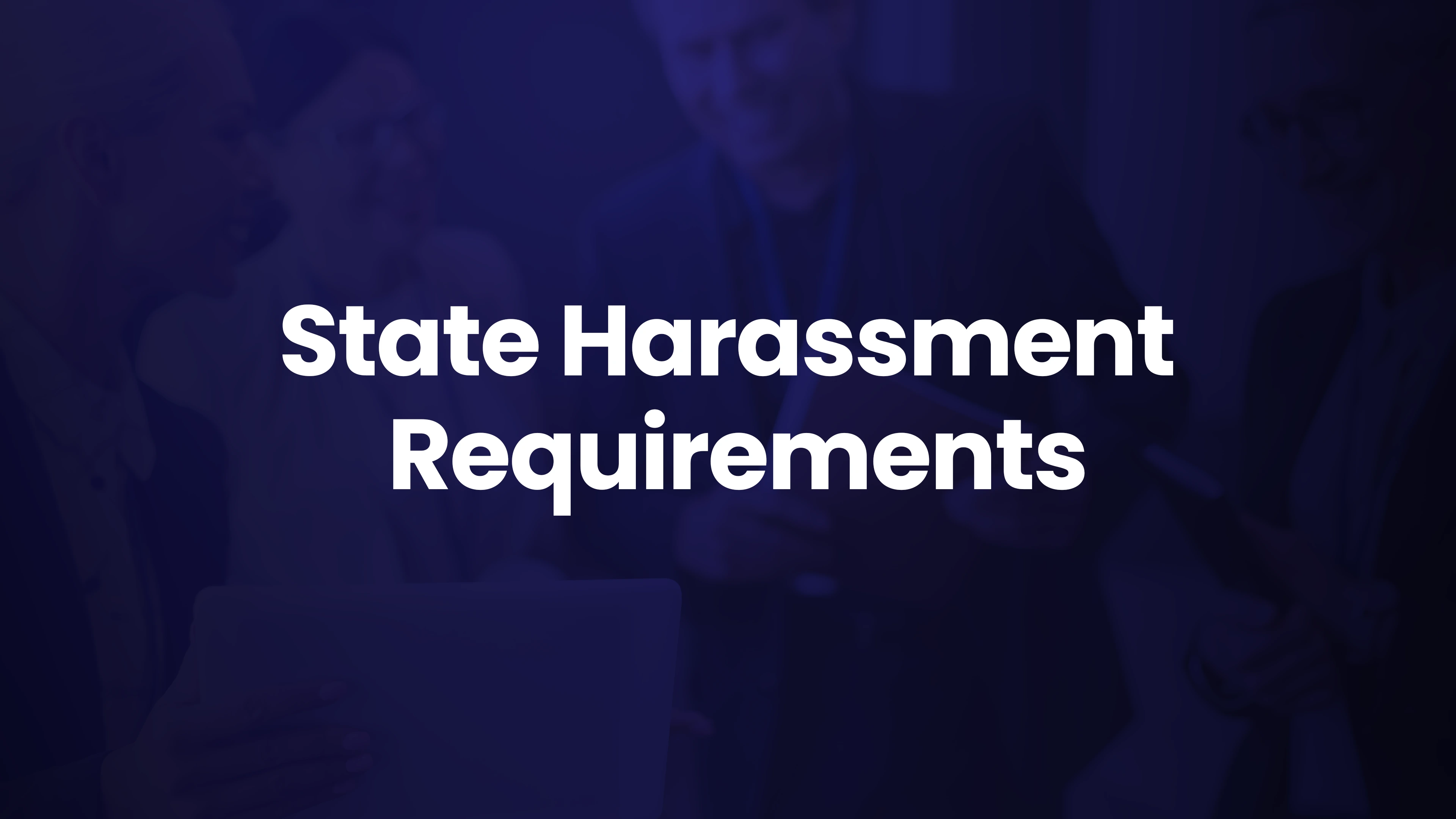 Sexual Harassment Prevention Training Requirements by State: 2026 Guide