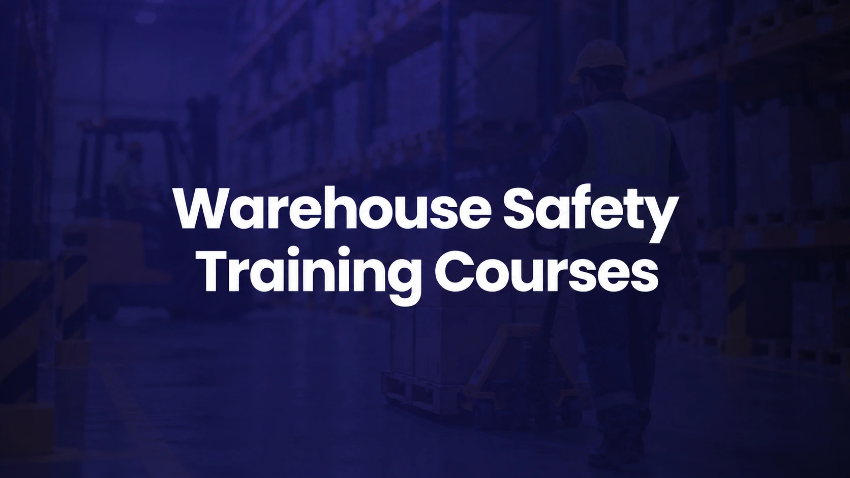 Warehouse Safety Training Courses for Multi-Site Employers: A Buyer's Checklist