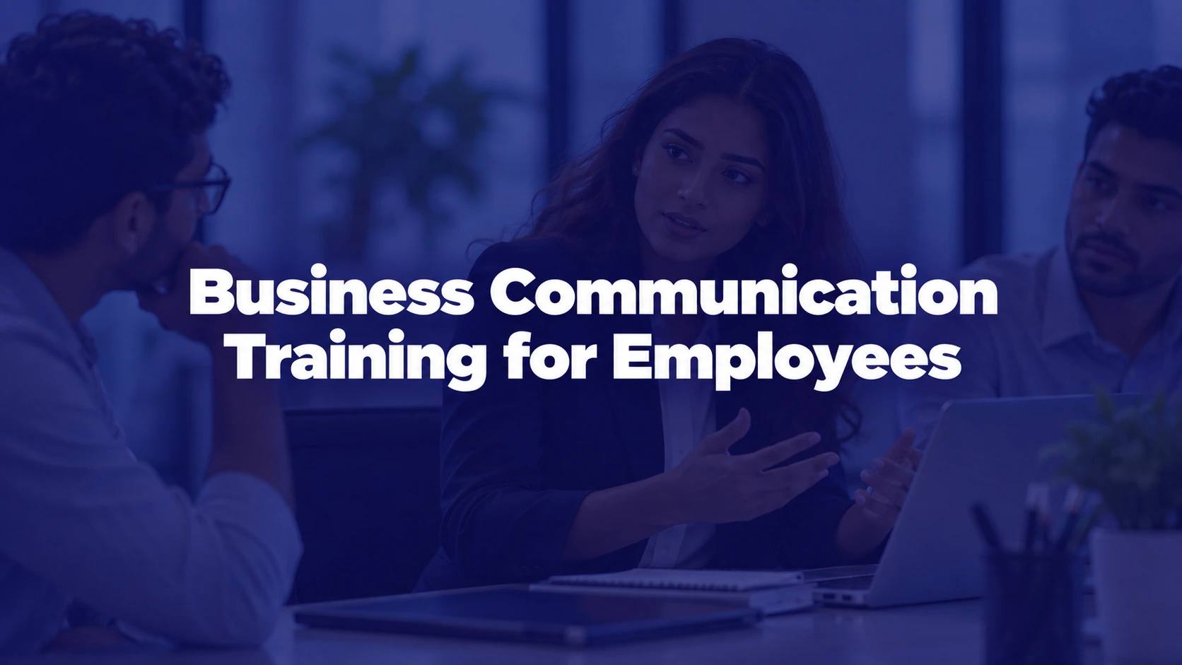 Business communication training for employees, featuring workplace writing, listening, meetings and presentations