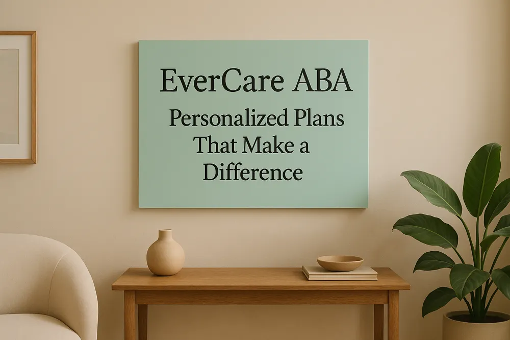 EverCare ABA: Personalized Plans That Make a Difference