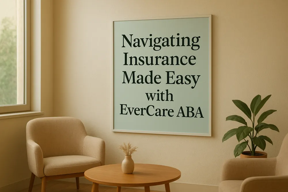 Navigating Insurance Made Easy with EverCare ABA