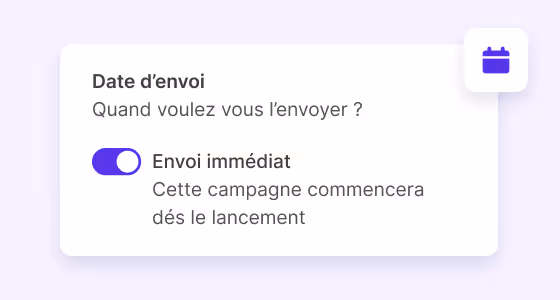 Interface utilisateur avec option de date d’envoi et bascule activée pour envoi immédiat d’une campagne.