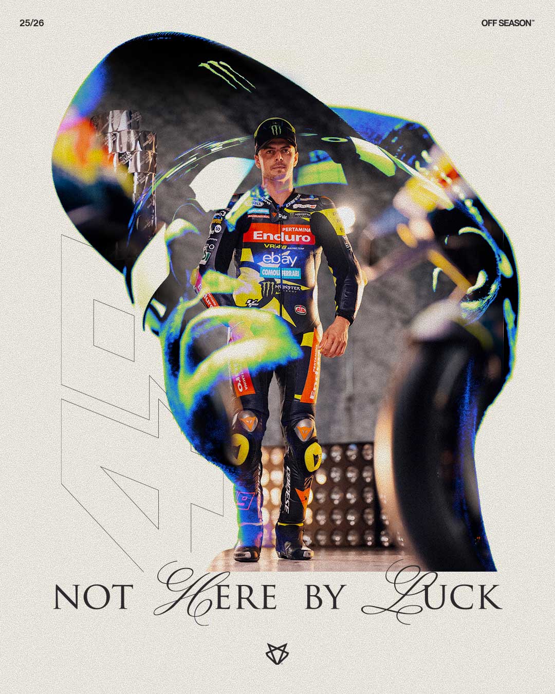 Motorcycle racer in full gear standing with a racing bike foreground and text reading 'Not Here By Luck'.