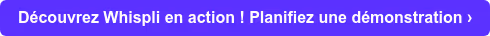 Découvrez Whispli en action ! Planifiez une démonstration ›