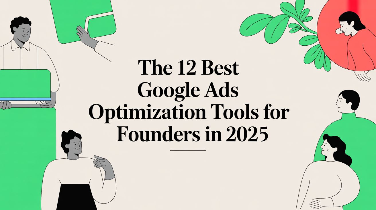 The 12 Best Google Ads Optimization Tools for Founders in 2025