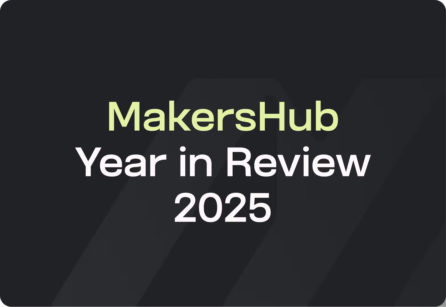 MakersHub 2025 Year in Review graphic