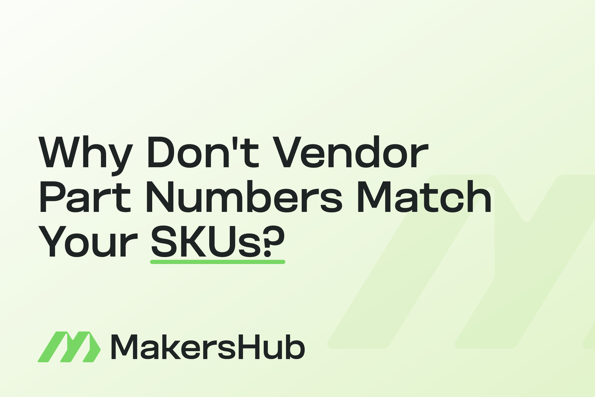 MakersHub blog hero: why vendor part numbers never match internal SKUs on distributor invoices