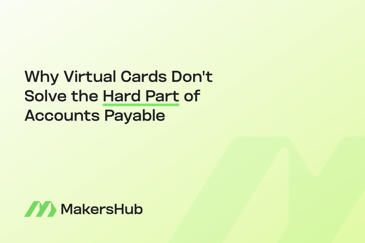 MakersHub AP automation producing correct payables versus virtual card payment programs for complex job-costed spend