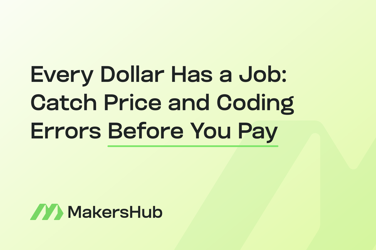 Hero graphic reading "Every Dollar Has a Job: Catch Price and Coding Errors Before You Pay" with "Before You Pay" underlined, MakersHub logo