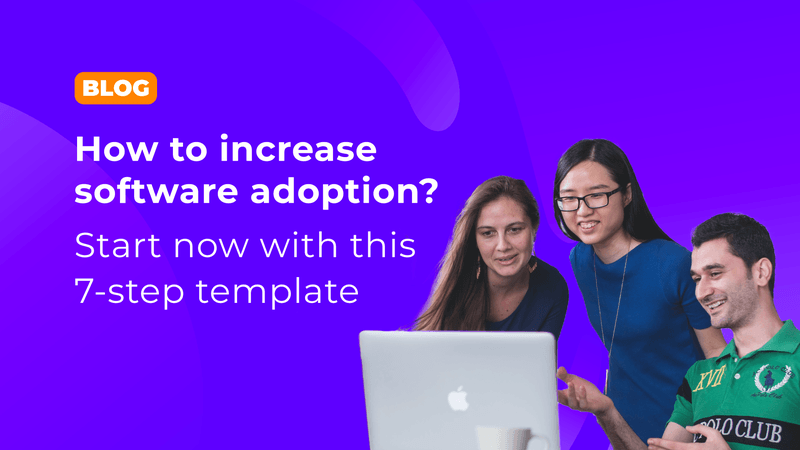 How to increase software adoption? Start now with this 7-step template