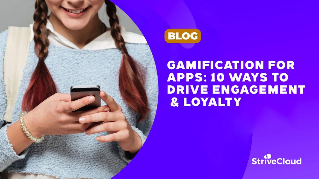 Gamification for apps: 10 ways to drive engagement & Loyalty