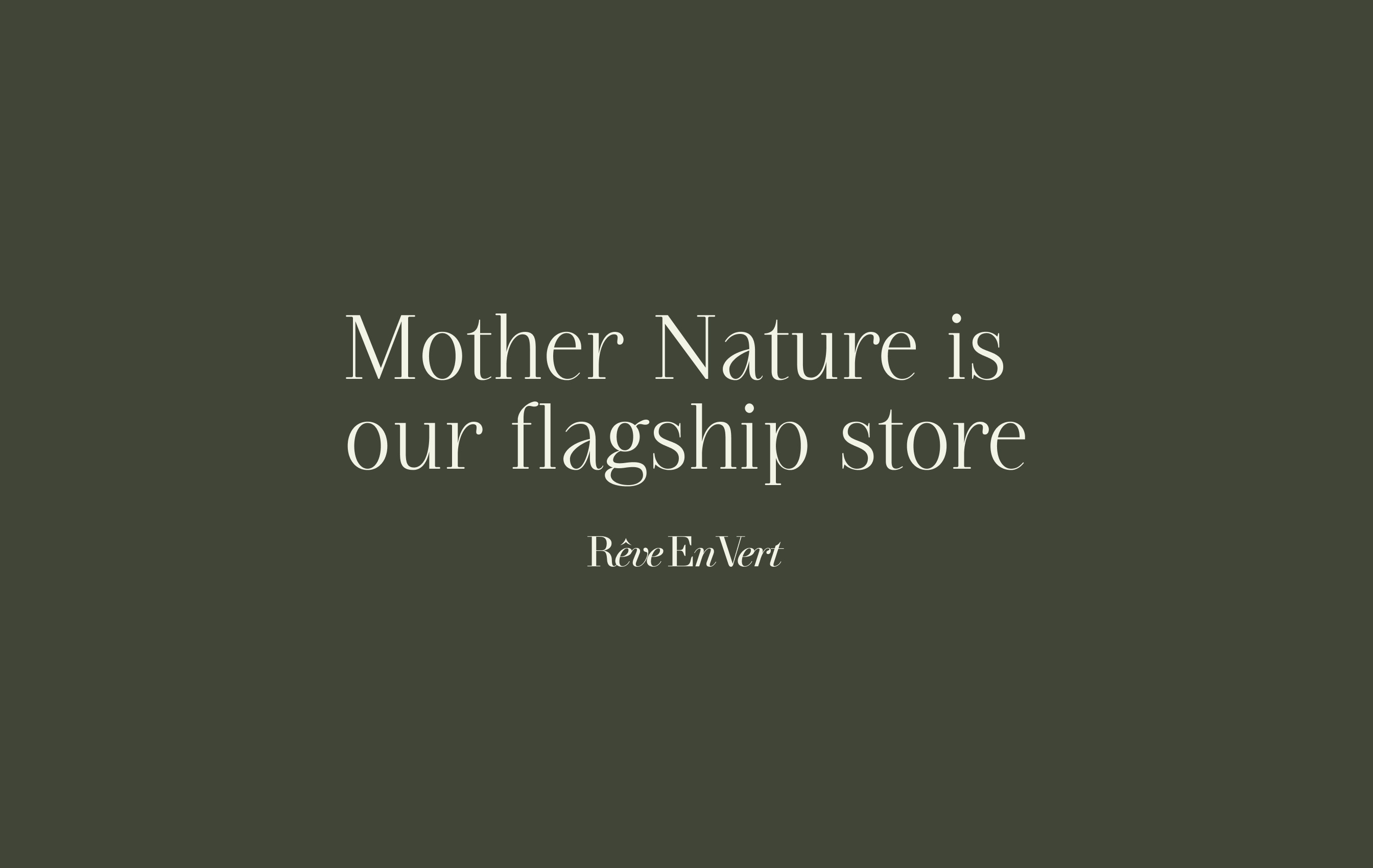 Text on dark green background reading 'Mother Nature is our flagship store' with 'Rêve En Vert' logo below.