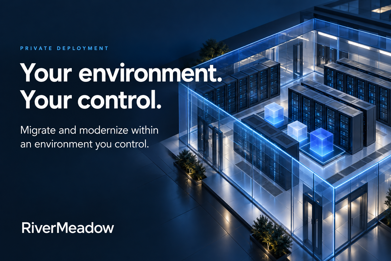 RiverMeadow Private Deployment: Your environment. Your control.