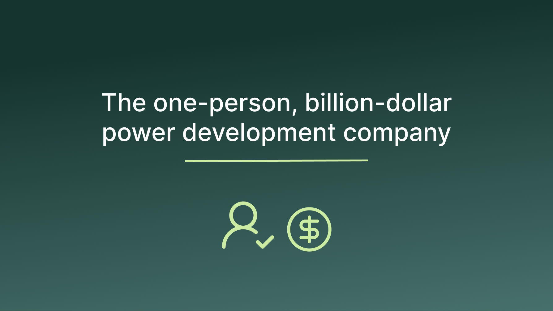 The one-person, billion-dollar power development company