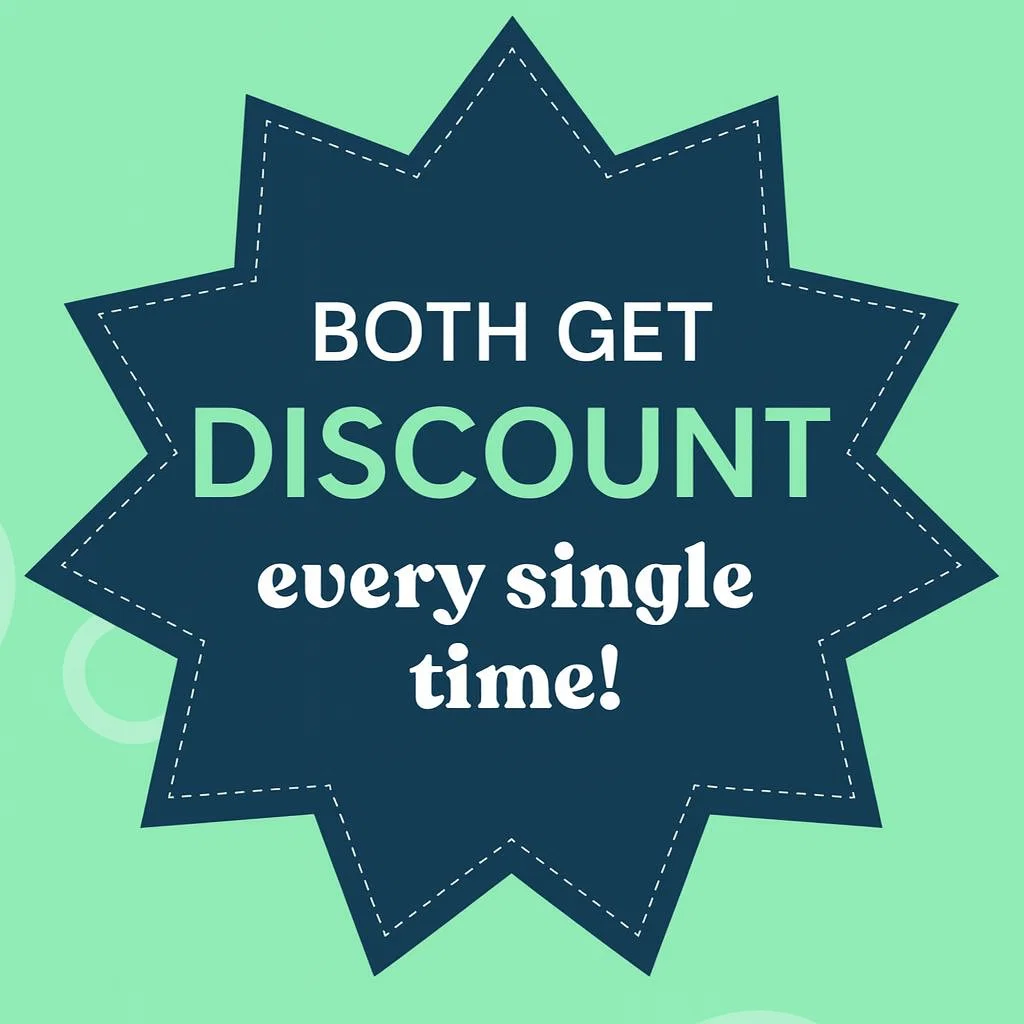 You both get a DISCOUNT every single time!