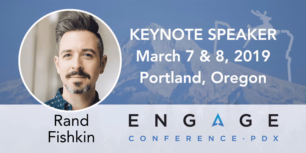 Engage 2019 Keynote Speaker - Rand Fishkin - March 7 & 8 - Portland, Oregon