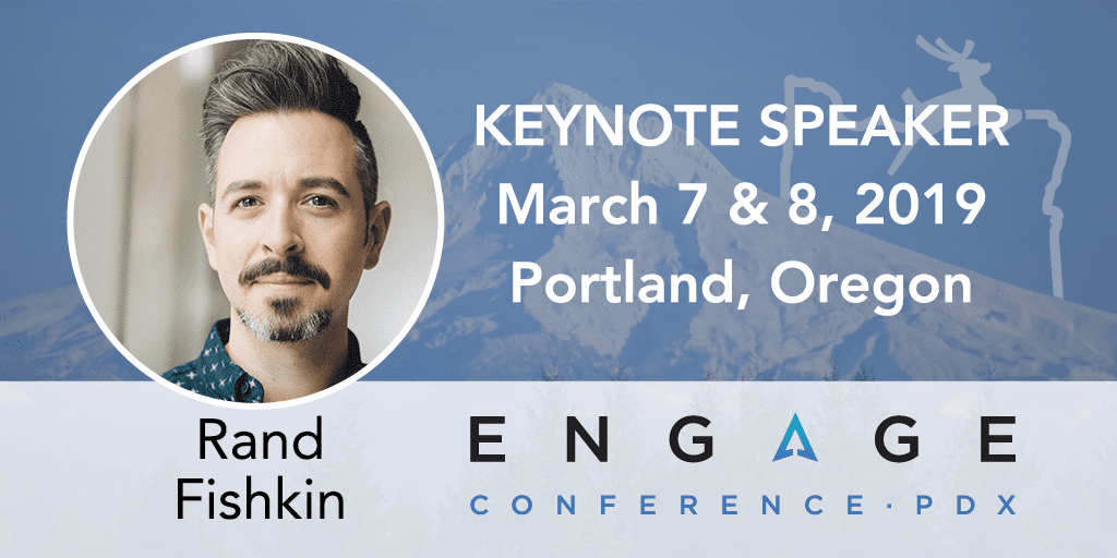 Engage 2019 Keynote Speaker - Rand Fishkin - March 7 & 8 - Portland, Oregon