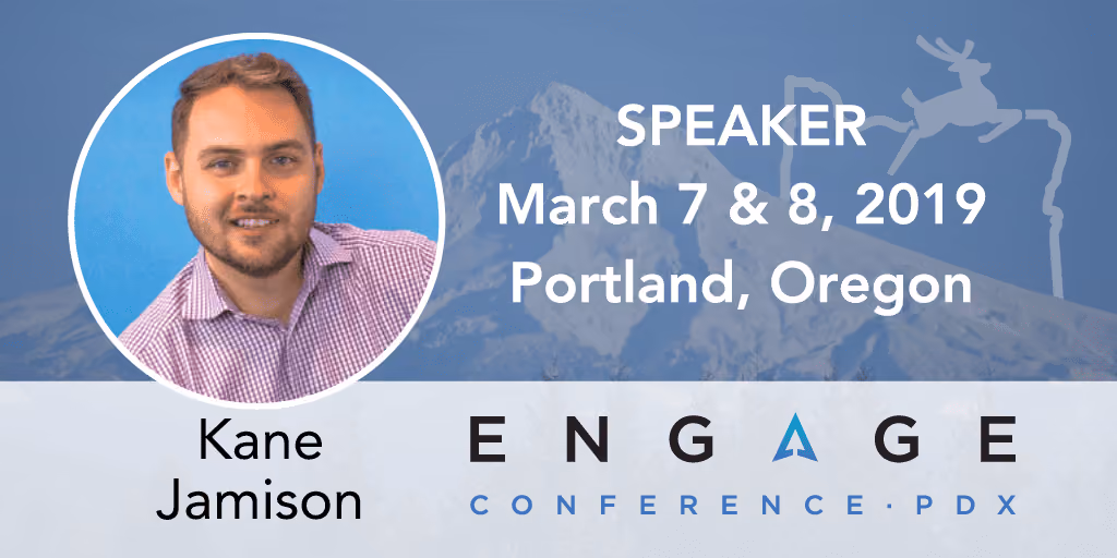 Engage 2019 Speaker - Kane Jamison - March 7 & 8 - Portland, Oregon