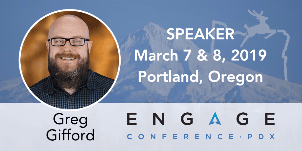 Engage 2019 Speaker - Greg Gifford - March 7 & 8 - Portland, Oregon