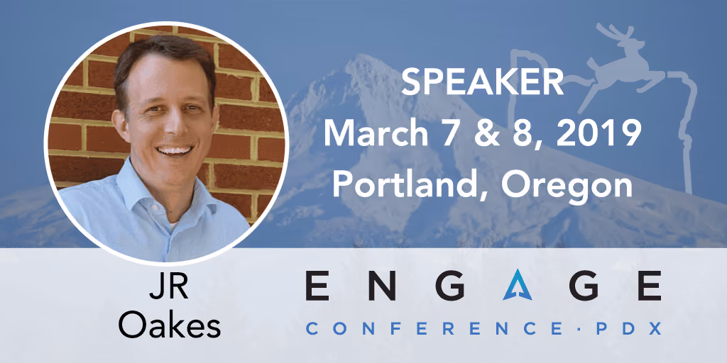 Engage 2019 Speaker – JR Oakes – March 7 & 8, Portland, Oregon