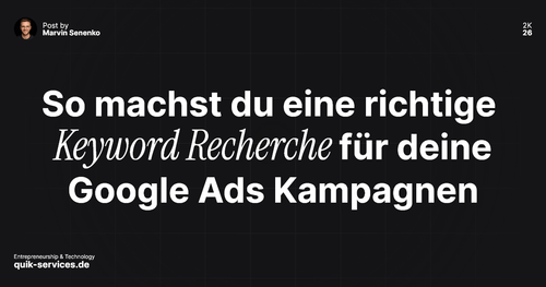 Thumbnail mit dunklem Hintergrund und weißem Text: „So machst du eine richtige Keyword Recherche für deine Google Ads Kampagnen“. Oben links ist ein Profilbild von Marvin Senenko zu sehen, unten links das Logo von quik-services.de.