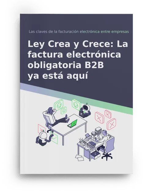 Ley Crea y Crece: ¿está tu empresa preparada para la factura electrónica obligatoria? 