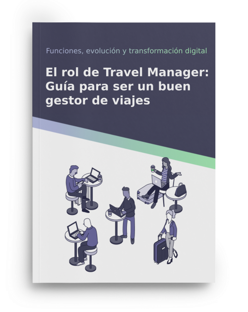 El rol de Travel Manager: Cómo ser un buen gestor de viajes 