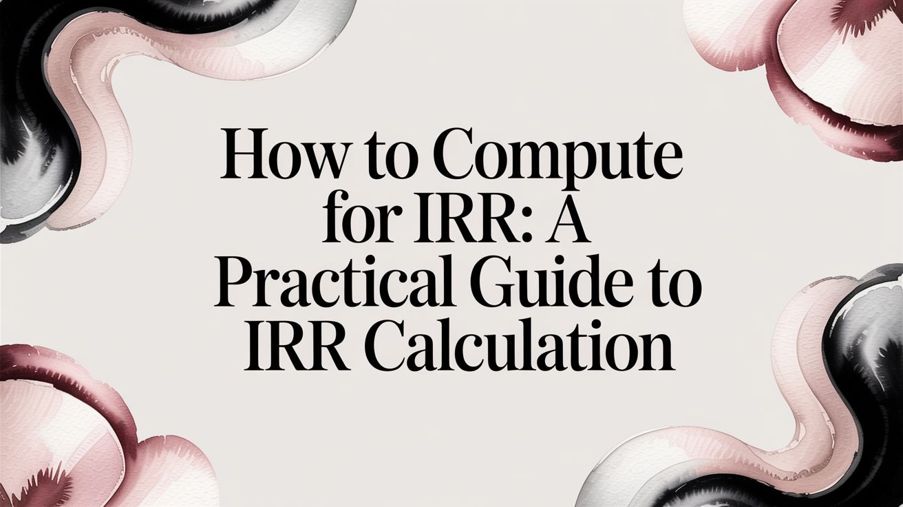 How to compute for irr: A Practical Guide to IRR Calculation