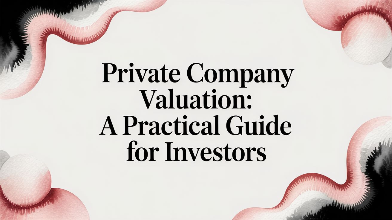 Private Company Valuation: A Practical Guide for Investors