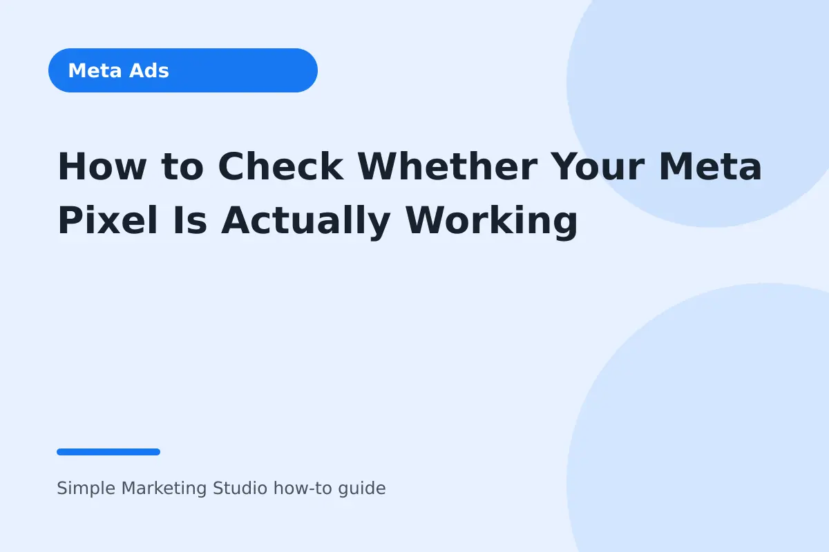 How to Check Whether Your Meta Pixel Is Actually Working visual guide