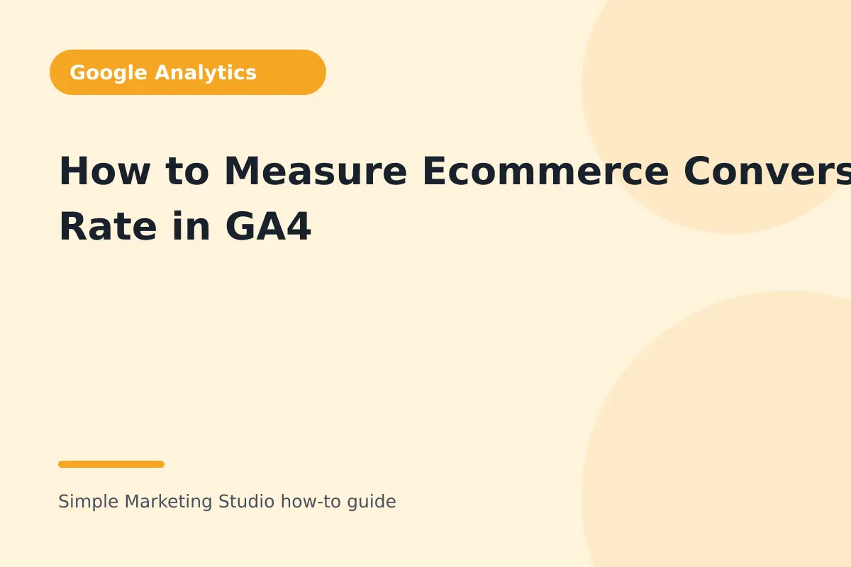 How to Measure Ecommerce Conversion Rate in GA4 visual guide