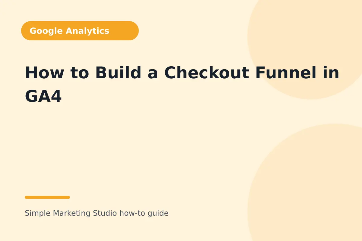 How to Build a Checkout Funnel in GA4 visual guide