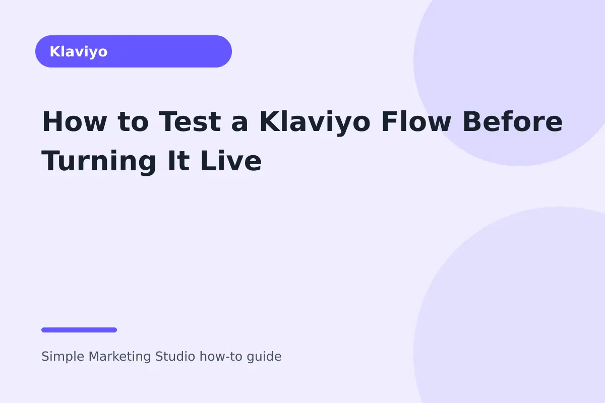 How to Test a Klaviyo Flow Before Turning It Live visual guide