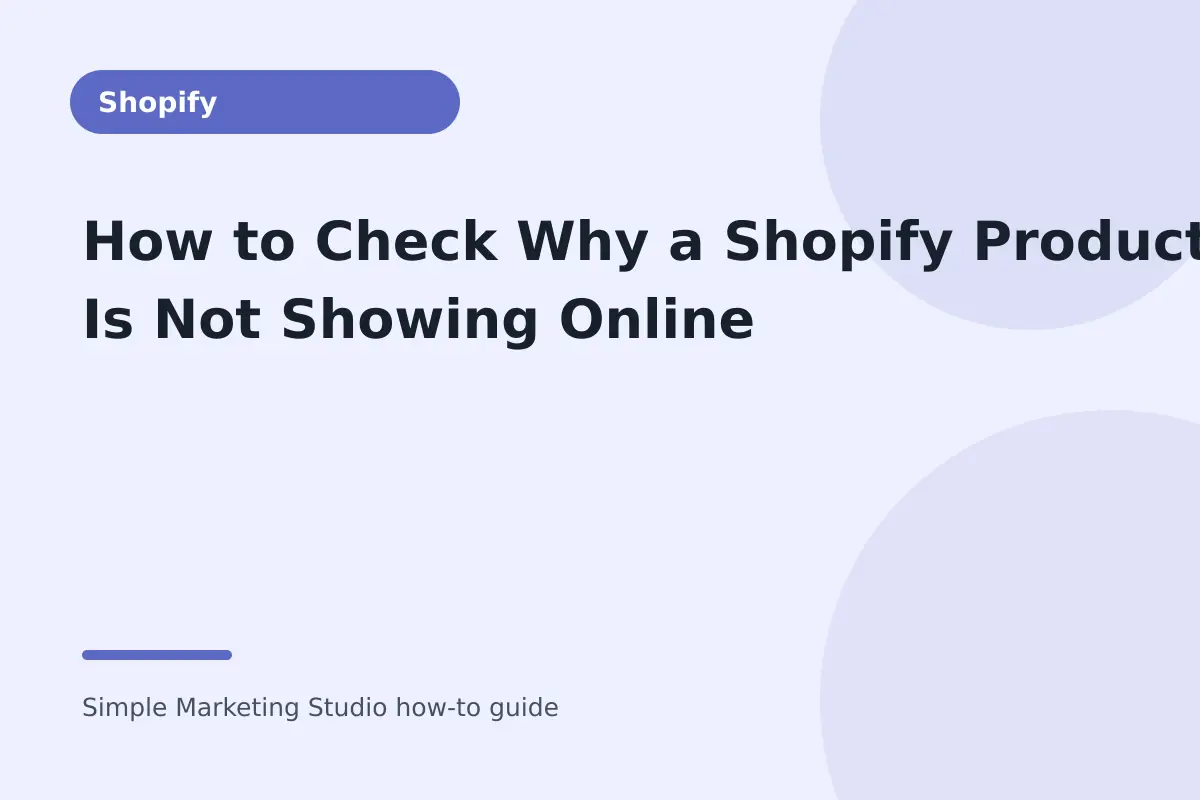 How to Check Why a Shopify Product Is Not Showing Online visual guide