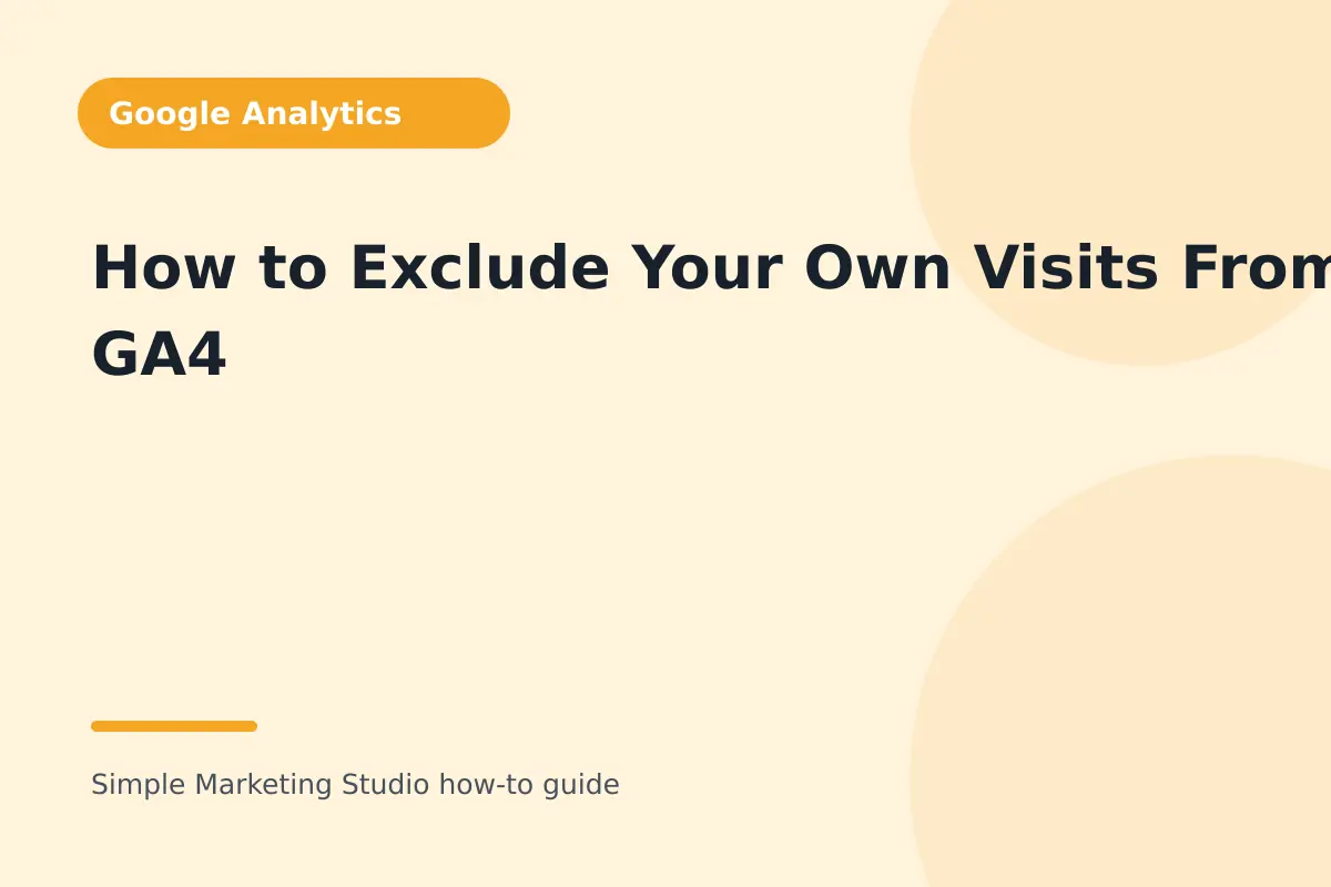 How to Exclude Your Own Visits From GA4 visual guide