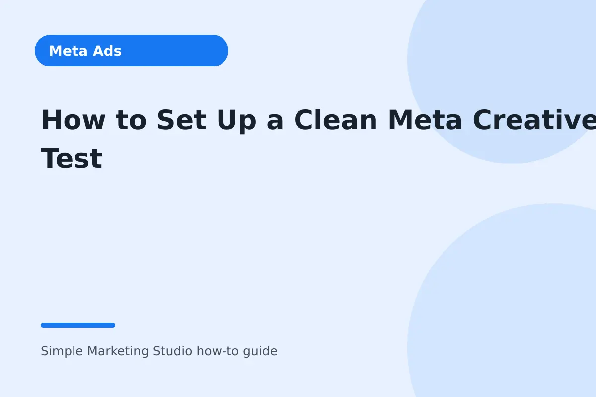 How to Set Up a Clean Meta Creative Test visual guide