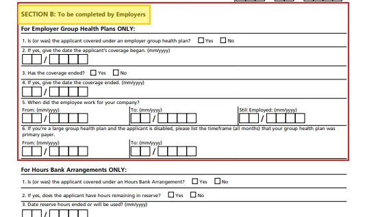 Form section titled 'SECTION B: To be completed by Employers' with two parts: For Employer Group Health Plans ONLY and For Hours Bank Arrangements ONLY, with questions about applicant coverage dates, employment dates, coverage status, and hours bank arrangements, including checkboxes for Yes and No and spaces to fill dates in mm/yyyy format.