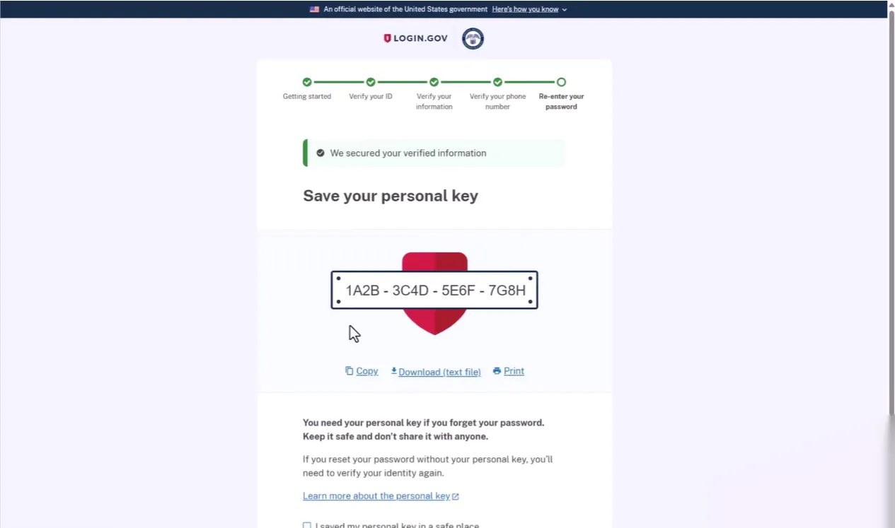 Login.gov account creation screen showing progress steps with four steps completed and the fifth step Re-enter your password pending. A message indicates verified information is secured. The screen instructs to save a personal key displayed as '1A2B - 3C4D - 5E6F - 7G8H' inside a shield icon. Options below include Copy, Download (text file), and Print. A warning states the personal key is needed to reset a forgotten password and should be kept safe and private, with a link to learn more about the key.