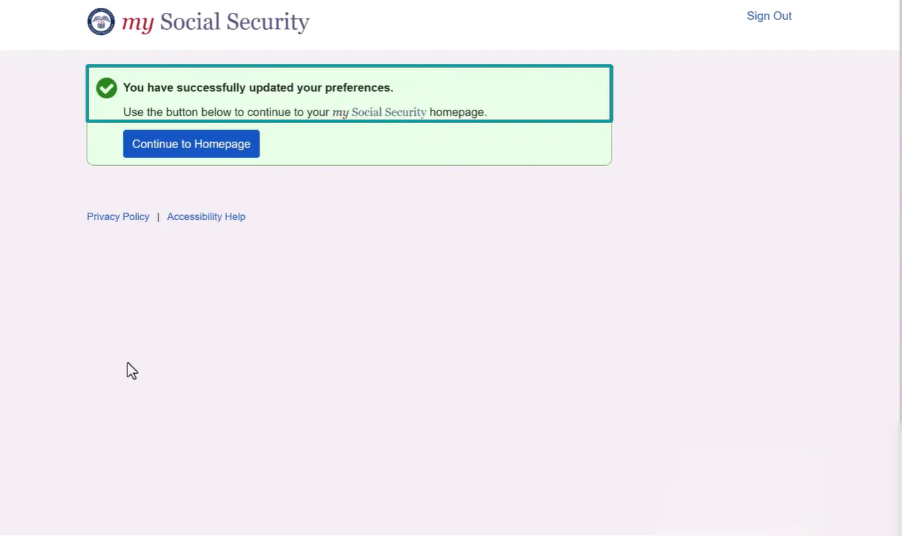 My Social Security webpage showing a confirmation message that preferences were successfully updated and a blue button labeled 'Continue to Homepage.' Options for Privacy Policy and Accessibility Help are visible, with a 'Sign Out' link at the top right.