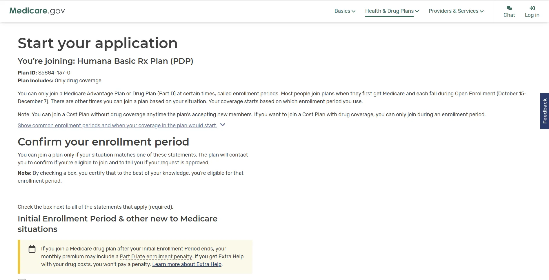 Medicare.gov enrollment page for Humana Basic Rx Plan (PDP) showing instructions to start application, plan details including Plan ID S5884-137-0 and drug coverage only. It explains enrollment periods for joining Medicare Advantage or Drug Plan Part D, with a note on Cost Plans. The user is asked to confirm enrollment period eligibility by checking applicable statements. A highlighted note warns that joining a Medicare drug plan after the Initial Enrollment Period may incur a Part D late enrollment penalty unless the user gets Extra Help with drug costs, linking to more information.