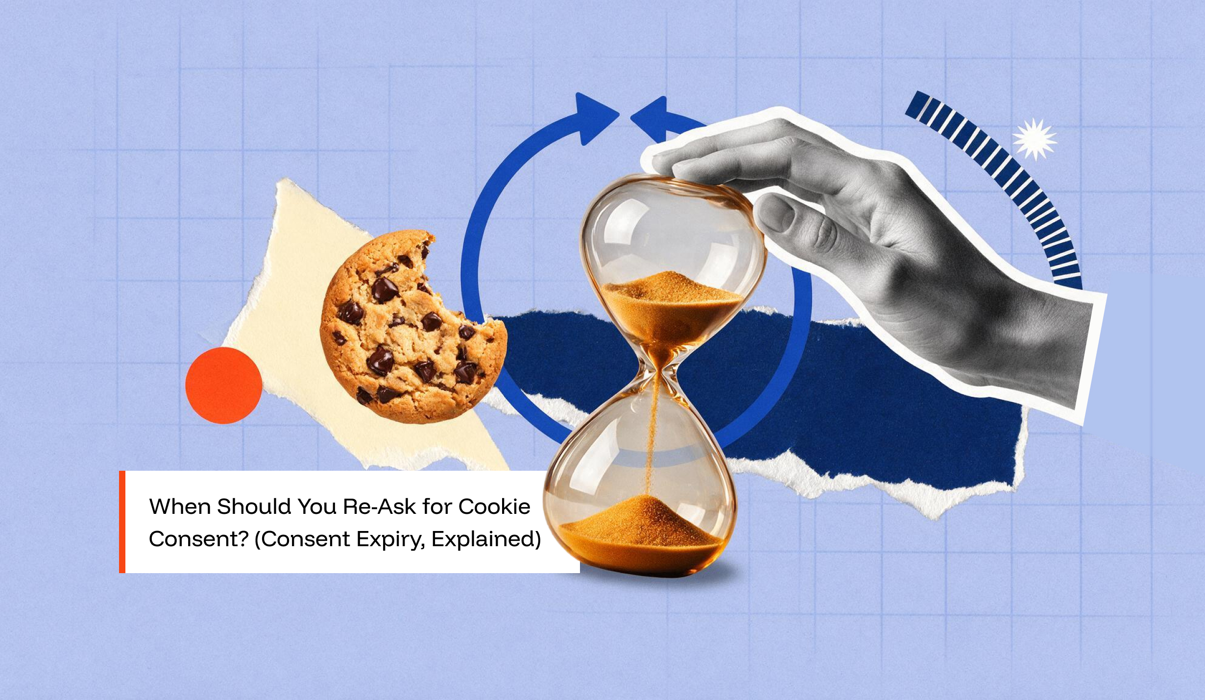 When Should You Re-Ask for Cookie Consent? (Consent Expiry, Explained)