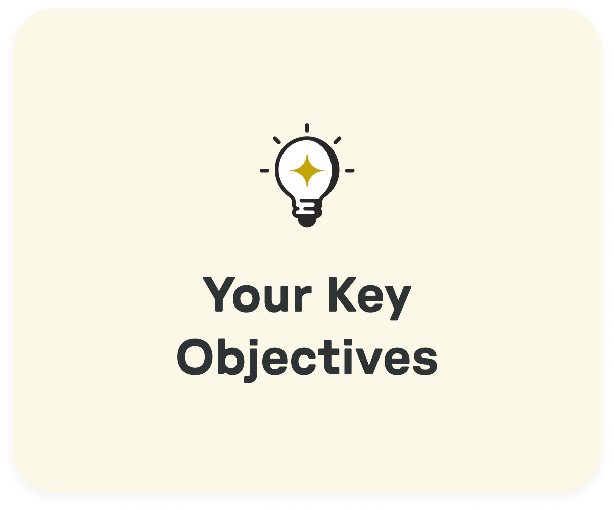 Light bulb icon with a yellow sparkle above bold text reading 'Your Key Objectives' on a light beige background.