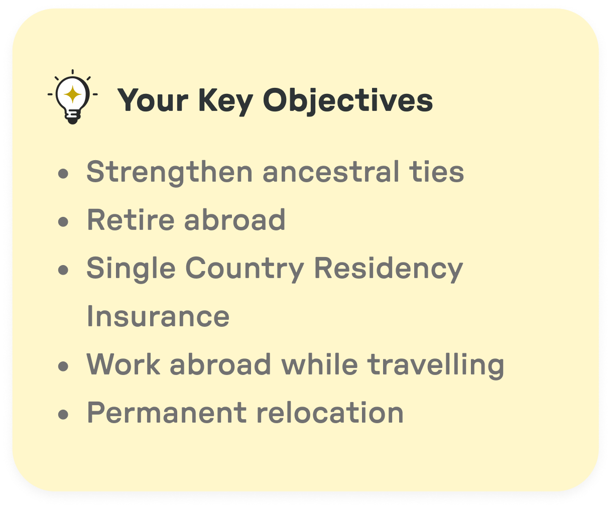 Yellow rounded rectangle with a lightbulb icon and the heading 'Your Key Objectives' followed by a bulleted list: Strengthen ancestral ties, Retire abroad, Single Country Residency Insurance, Work abroad while travelling, Permanent relocation.