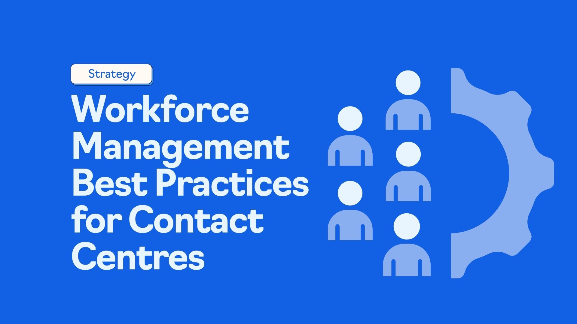 Workforce Management Best Practices for Contact Centres