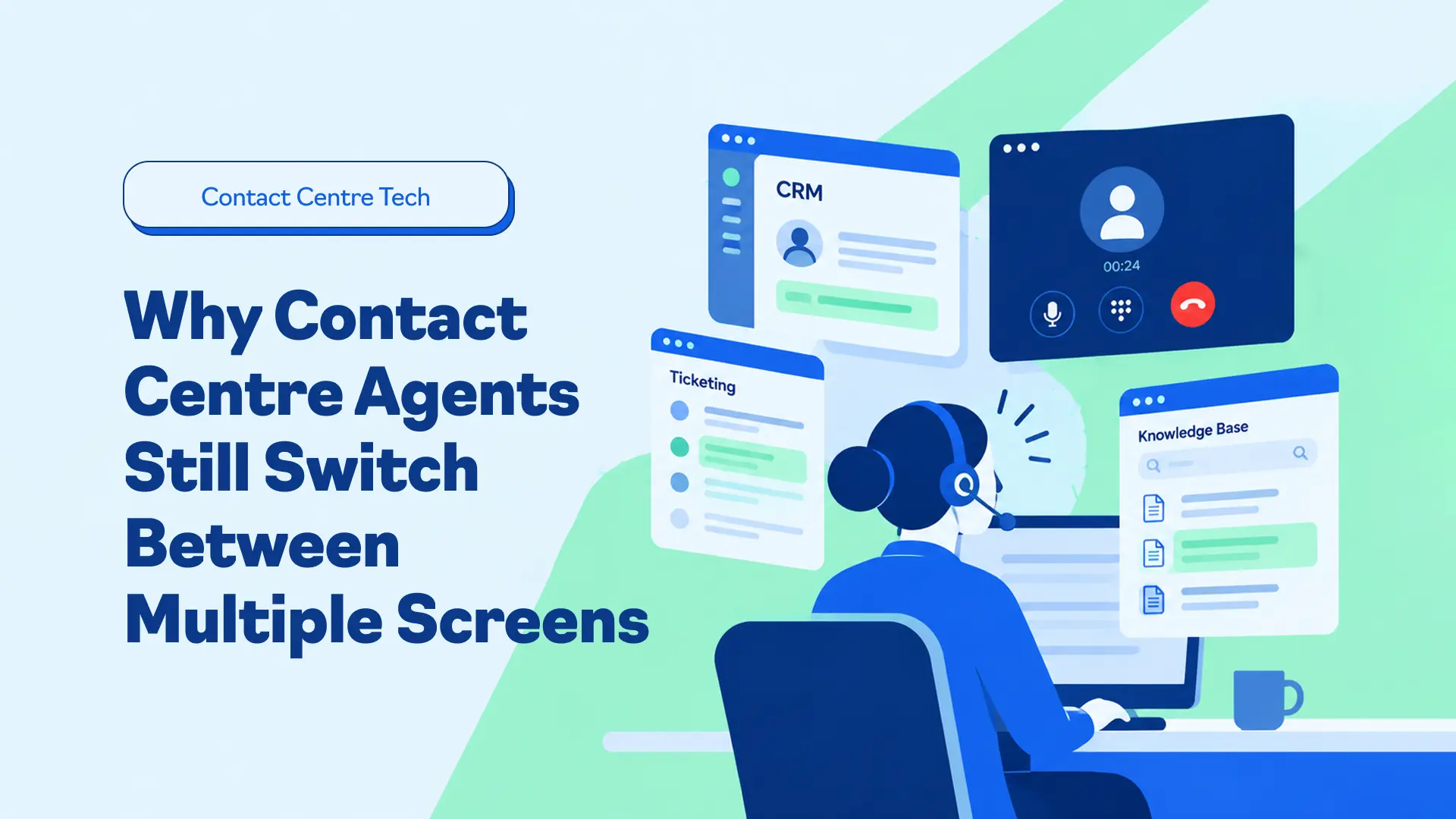 Why Do Contact Centre Agents Switch Between Screens?