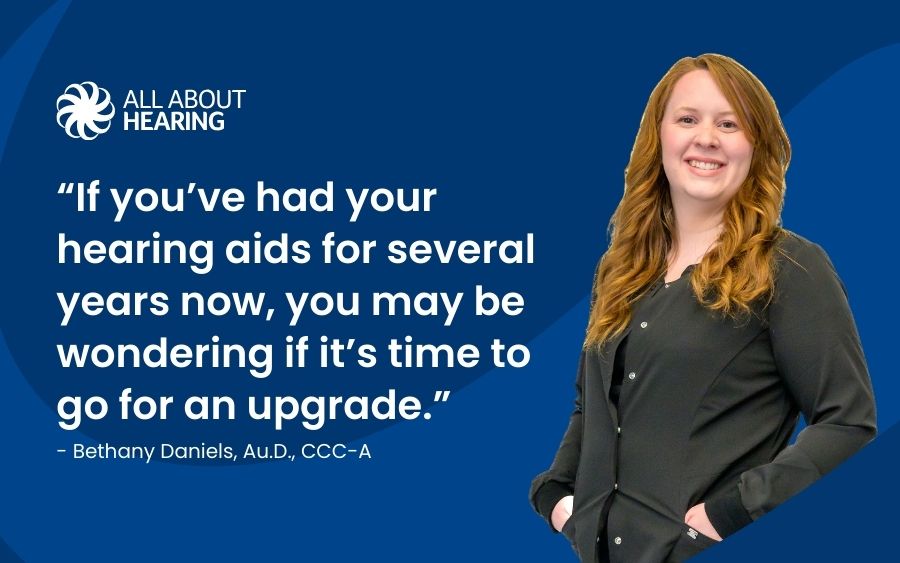 If you’ve had your hearing aids for several years now, you may be wondering if it’s time to go for an upgrade. While hearing aids typically last for up to 7 years, most people will upgrade them at four years.