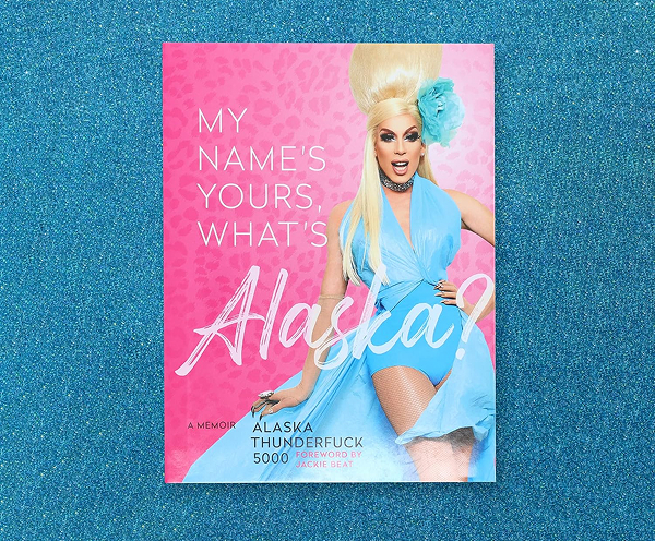 My Name's Yours, What's Alaska:? A Memoir